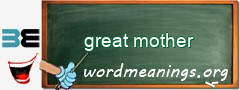 WordMeaning blackboard for great mother